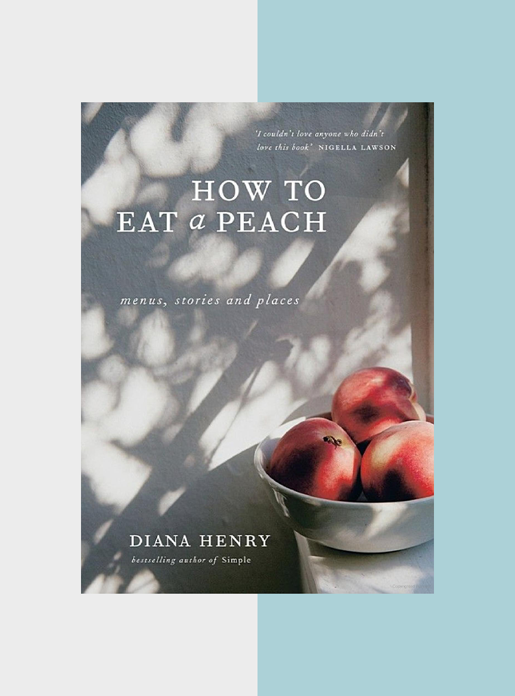 how to eat a peach by diana henry